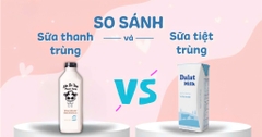 So sánh sữa tiệt trùng và sữa thanh trùng: Nên chọn loại nào tốt cho sức khỏe?