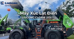 Máy Xúc Lật Điện Liugong CLG856 (856TE): Sức Mạnh Vượt Trội, Đầu Tư Bền Vững