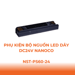 Phụ Kiện Đèn: Bộ Nguồn Tổ Ong DC24V Dùng Cho LED Dây Trong Nhà Nanoco NST-PS60-24