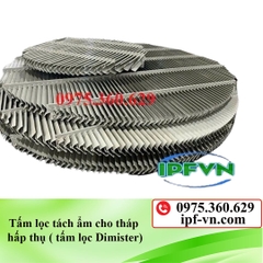Tấm lọc tách ẩm cho tháp hấp thụ ( tấm lọc Dimister)