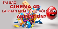 Tại sao Cinema 4D lại là phần mềm tuyệt vời dành cho Animation?