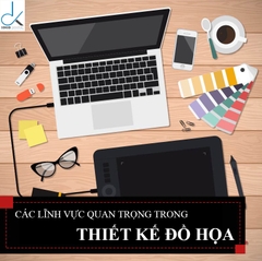 TOP 9 LĨNH VỰC QUAN TRỌNG KHI HỌC THIẾT KẾ ĐỒ HỌA BẠN CẦN PHẢI BIẾT