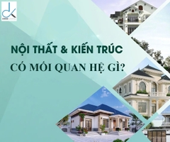 NGÀNH KIẾN TRÚC VÀ THIẾT KẾ NỘI THẤT CÓ MỐI QUAN HỆ NHƯ THẾ NÀO?