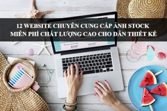 12 WEBSITE CHUYÊN CUNG CẤP ẢNH STOCK MIỄN PHÍ CHẤT LƯỢNG CAO CHO DÂN THIẾT KẾ