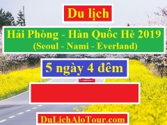 Tour du lịch Hải Phòng Hàn Quốc hè 2019, tua Hải Phòng Hàn Quốc 5 ngày