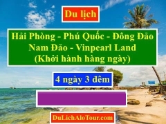 Tour du lịch Hải Phòng Phú Quốc 4N3Đ khởi hành hàng ngày, 0934247166