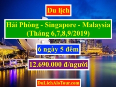 Tour du lịch Hải Phòng Singapore Malaysia tháng 6,7,8,9/2019 giá rẻ