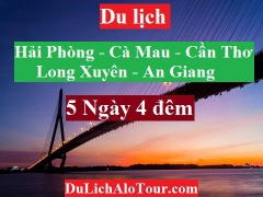 TOUR HẢI PHÒNG – CẦN THƠ – CÀ MAU – ĐẤT MŨI – LONG XUYÊN – CHÂU ĐỐC