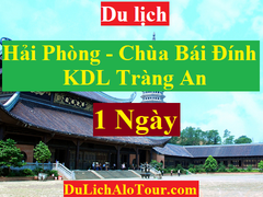 TOUR HẢI PHÒNG - CHÙA BÁI ĐÍNH -  KHU DU LỊCH TRÀNG AN ( 1 NGÀY )
