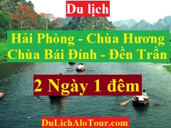 TOUR HẢI PHÒNG - CHÙA HƯƠNG - CHÙA BÁI ĐÍNH - ĐỀN TRẦN - HẢI PHÒNG