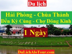 TOUR HẢI PHÒNG - CHÙA THÀNH -  ĐỀN KỲ CÙNG - CHỢ ĐÔNG KINH - HẢI PHÒNG