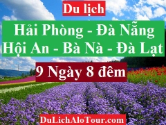 TOUR HẢI PHÒNG - ĐÀ NẴNG - HỘI AN - BÀ NÀ - CÙ LAO CHÀM - ĐÀ LẠT