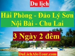 TOUR HẢI PHÒNG - CHU LAI - ĐẢO LÝ SƠN - NỘI BÀI - HẢI PHÒNG