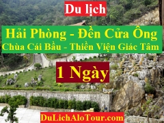 TOUR HẢI PHÒNG - ĐỀN CỬA ÔNG -  CHÙA LÔI ÂM - CHÙA CÁI BẦU