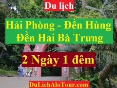 TOUR HẢI PHÒNG - ĐỀN HÙNG- ĐỀN HAI BÀ TRƯNG - FLAMMINGO ĐẠI LẢI RESORT