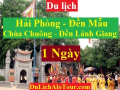 TOUR HẢI PHÒNG – ĐỀN MẪU – CHÙA CHUÔNG –  ĐỀN LẢNH GIANG – HẢI PHÒNG