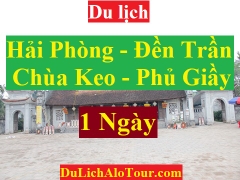 TOUR HẢI PHÒNG – ĐỀN TRẦN THÁI BÌNH – CHÙA KEO – ĐỀN TRẦN NAM ĐỊNH