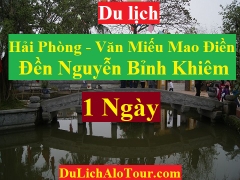 TOUR HẢI PHÒNG - ĐỀN TRẠNG TRÌNH NGUYỄN BỈNH KHIÊM - VĂN MIẾU MAO ĐIỀN