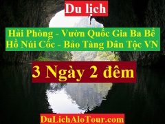 TOUR HẢI PHÒNG - VƯỜN QUỐC GIA BA BỂ - HỒ NÚI CỐC- BẢO TÀNG DÂN TỘC VN