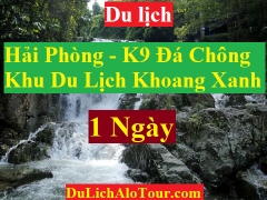 TOUR HẢI PHÒNG - K9 ĐÁ CHÔNG - KHU DU LỊCH KHOANG XANH - HẢI PHÒNG