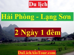 ALO TOUR HẢI PHÒNG - LẠNG SƠN - HẢI PHÒNG