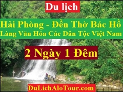  TOUR HẢI PHÒNG - LÀNG VĂN HOÁ CÁC DÂN TỘC VIỆT NAM - ĐỀN THỜ BÁC HỒ