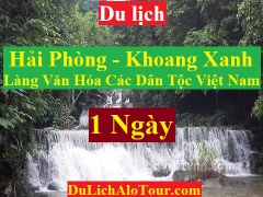 TOUR HẢI PHÒNG - LÀNG VĂN HOÁ CÁC DÂN TỘC VIỆT NAM - KHOANG XANH