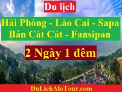 TOUR HẢI PHÒNG - LÀO CAI - SAPA -   THÁC BẠC/BẢN CÁT CÁT – FANSIPAN