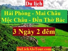TOUR HẢI PHÒNG - ĐỀN THỜ BÁC HỒ -  MAI CHÂU - MỘC CHÂU - HẢI PHÒNG