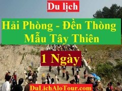 TOUR HẢI PHÒNG - ĐỀN THÒNG - MẪU TÂY THIÊN -  CHÙA TÂY THIÊN