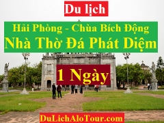 TOUR HẢI PHÒNG – NHÀ THỜ ĐÁ PHÁT DIỆM – CHÙA BÍCH ĐỘNG