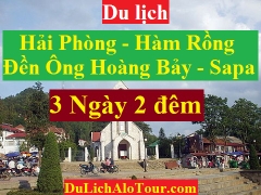 TOUR HẢI PHÒNG - ĐỀN ÔNG HOÀNG BẢY - ĐỀN CÔ TÂN AN - SAPA - HÀM RỒNG