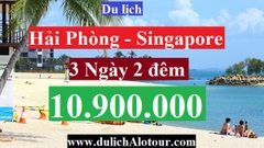 TOUR HẢI PHÒNG - SINGAPORE 3 NGÀY 2 ĐÊM - ĐẢO SENTOSA (VietNam Airlines)