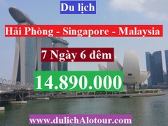 TOUR HẢI PHÒNG - SINGAPORE - MALAYSIA 7 Ngày 6 đêm