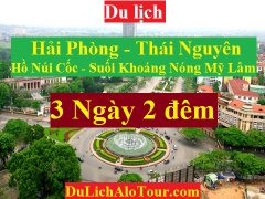 TOUR HẢI PHÒNG - THÁI NGUYÊN – HỒ NÚI CỐC – SUỐI KHOÁNG MỸ LÂM