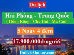 DU LỊCH HẢI PHÒNG - TRUNG QUỐC :  HỒNG KÔNG - CHU HẢI - MA CAU