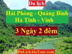 TOUR HẢI PHÒNG – VINH – QUẢNG BÌNH – HÀ TĨNH - HẢI PHÒNG