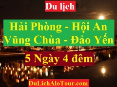 TOUR HẢI PHÒNG - VINH - HỘI AN - VŨNG CHÙA - ĐẢO YẾN