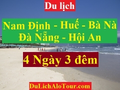 TOUR NAM ĐỊNH - HUẾ- BÀ NÀ HILLS -  ĐÀ NẴNG - HỘI AN - BÃI BIỂN MỸ KHÊ