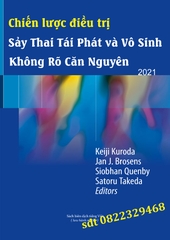 CHIẾN LƯỢC ĐIỀU TRỊ SẢY THAI TÁI PHÁT VÀ VÔ SINH KHÔNG RÕ CĂN NGUYÊN