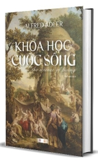 Khoa Học Về Cuộc Sống (Bìa Cứng) Alfred Adler