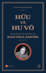 Hữu và Hư vô: Một khảo sát hữu thể học hiện tượng học Jean-Paul Sartre