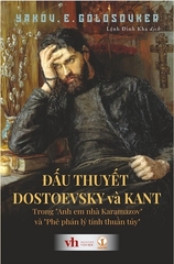 (Bìa Cứng) Đấu thuyết Dostoevsky và Kant: Trong “Anh em nhà Karamazov” và “Phê phán lý tính thuần túy”