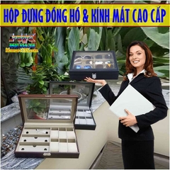 HỘP ĐỰNG ĐỒNG HỒ & KÍNH MẮT CAO CẤP