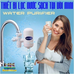 THIẾT BỊ LỌC NƯỚC SẠCH TẠI VÒI MINI WATER PURIFIER