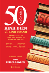 50 Business Classics – 50 Cuốn Sách Kinh Điển Về Kinh Doanh