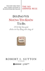 Đối phó với những tên khốn tài ba - 19 bí kíp hóa giải chiêu trò hạ đẳng nơi công sở