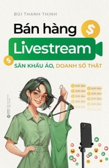 Sân Khấu Ảo, Doanh Số Thật - Bán Hàng Livestream
