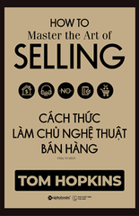 Cách Thức Làm Chủ Nghệ Thuật Bán Hàng