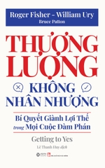 Thương Lượng Không Nhân Nhượng - Bí quyết giành lợi thế trong mọi cuộc đàm phán